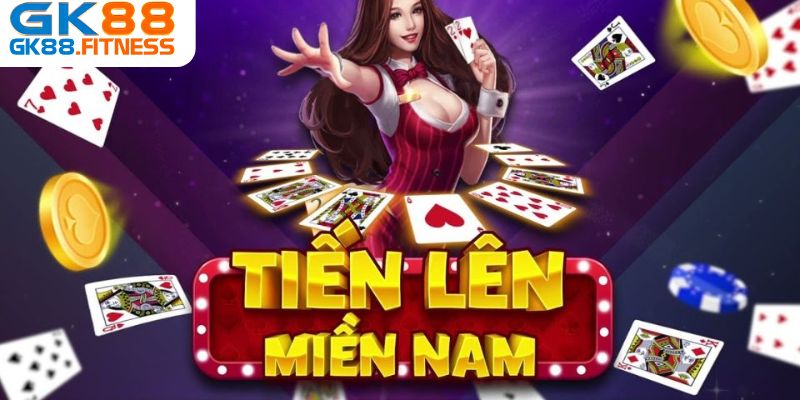 Tất Tần Tật Về Tiến Lên Miền Nam Hot Nhất 2024 Tại GK88